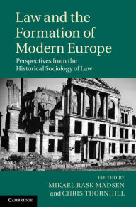 Title: Law and the Formation of Modern Europe: Perspectives from the Historical Sociology of Law, Author: Mikael Rask Madsen