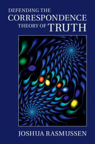 Title: Defending the Correspondence Theory of Truth, Author: Joshua Rasmussen