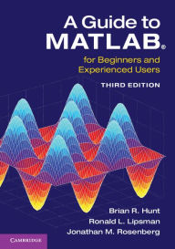 Title: A Guide to MATLAB®: For Beginners and Experienced Users, Author: Brian R. Hunt