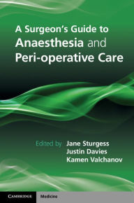 Title: A Surgeon's Guide to Anaesthesia and Peri-operative Care, Author: Jane Sturgess