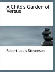 Title: A Child's Garden Of Versus, Author: Robert Louis Stevenson