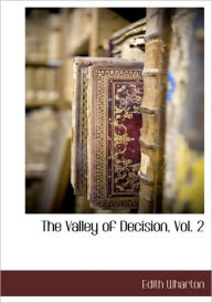 Title: The Valley of Decision, Vol. 2, Author: Edith Wharton