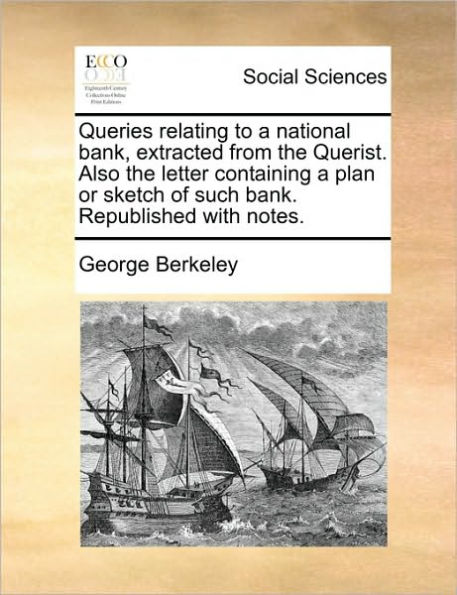 Queries Relating to a National Bank, Extracted from the Querist. Also Letter Containing Plan or Sketch of Such Bank. Republished with Notes.