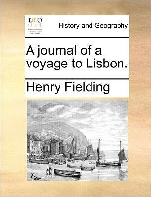 A Journal of a Voyage to Lisbon.