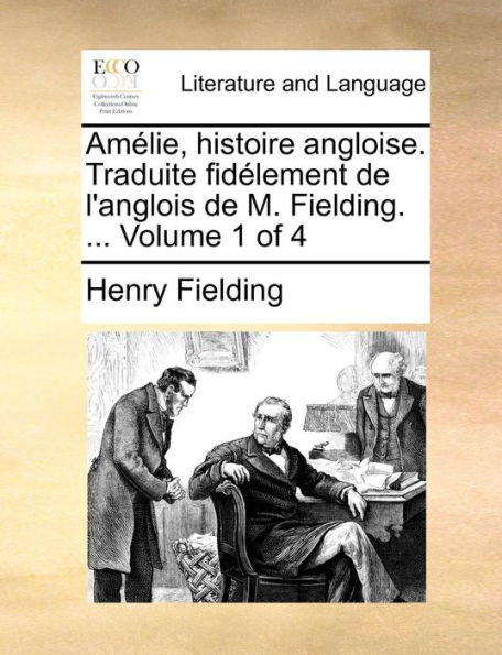 Amï¿½lie, histoire angloise. Traduite fidï¿½lement de l'anglois de M. Fielding. ... Volume 1 of 4