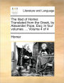 The Iliad of Homer. Translated from the Greek, by Alexander Pope, Esq; In Four Volumes. ... Volume 4 of 4