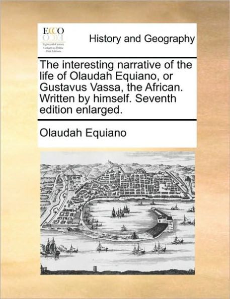 the interesting narrative of life Olaudah Equiano, or Gustavus Vassa