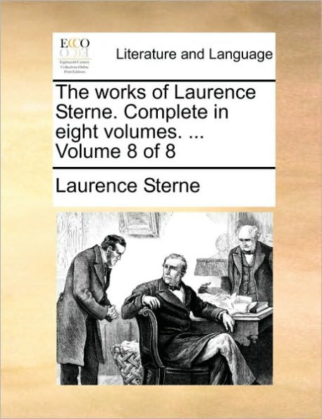 The Works of Laurence Sterne. Complete in Eight Volumes. ... Volume 8 of 8