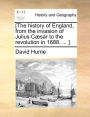 [The history of England, from the invasion of Julius CÃ¯Â¿Â½sar to the revolution in 1688. ... ]