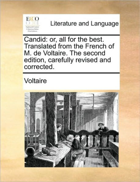 Candid: Or, All for the Best. Translated from French of M. de Voltaire. Second Edition, Carefully Revised and Corrected.