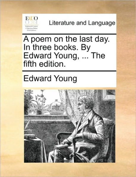 A Poem on the Last Day. Three Books. by Edward Young, ... Fifth Edition.