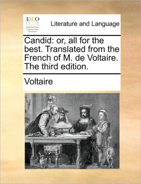 Candid: Or, All for the Best. Translated from French of M. de Voltaire. Third Edition.