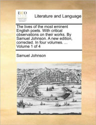Title: The Lives of the Most Eminent English Poets. with Critical Observations on Their Works. by Samuel Johnson. a New Edition, Corrected. in Four Volumes. ... Volume 1 of 4, Author: Samuel Johnson