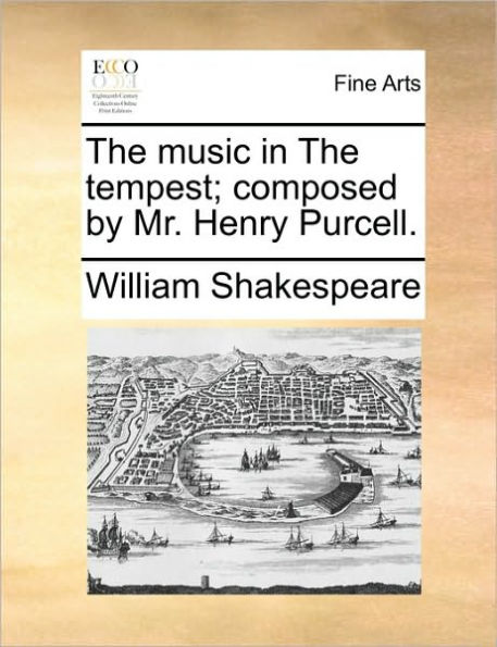 The Music in the Tempest; Composed by Mr. Henry Purcell.