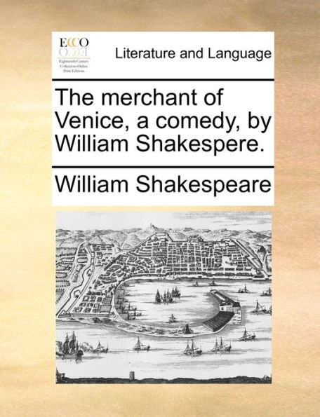 The merchant of Venice, a comedy