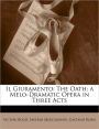 Il Giuramento: The Oath; A Melo-Dramatic Opera in Three Acts