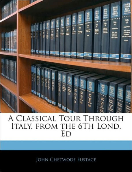 A Classical Tour Through Italy. From The 6th Lond. Ed