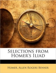 Title: Selections from Homer's Iliad, Author: Homer