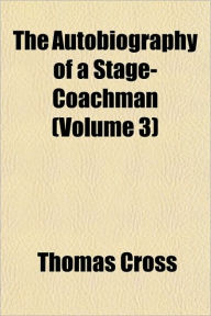 The Autobiography of a Stage-Coachman (Volume 3)