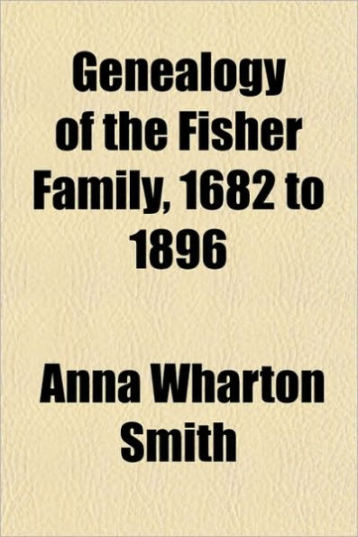 Genealogy of the Fisher Family, 1682 to 1896