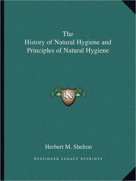 The History of Natural Hygiene and Principles of Natural Hygiene