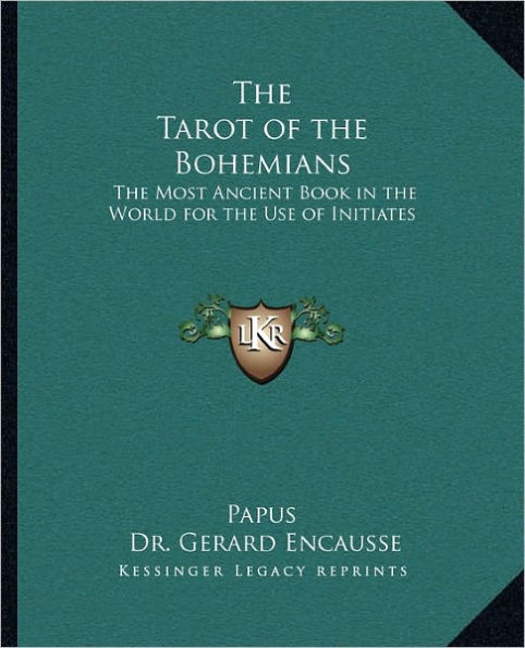 The Tarot of the Bohemians: The Most Ancient Book in the World for the Use of Initiates