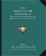 The Tarot of the Bohemians: The Most Ancient Book in the World for the Use of Initiates
