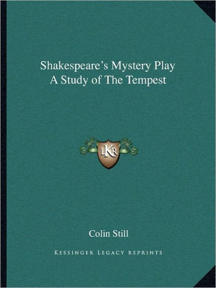 Shakespeare's Mystery Play A Study of The Tempest