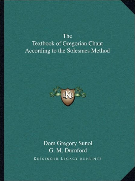 The Textbook of Gregorian Chant According to the Solesmes Method