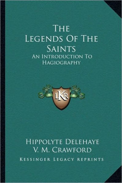 The Legends of the Saints: An Introduction to Hagiography
