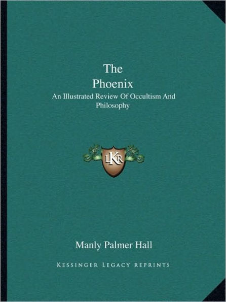 The Phoenix: An Illustrated Review Of Occultism And Philosophy