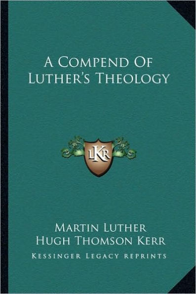 A Compend Of Luther's Theology