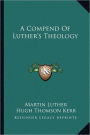 A Compend Of Luther's Theology