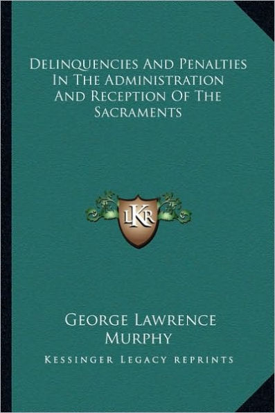Delinquencies And Penalties In The Administration And Reception Of The Sacraments