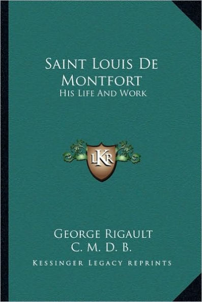 Saint Louis De Montfort: His Life And Work
