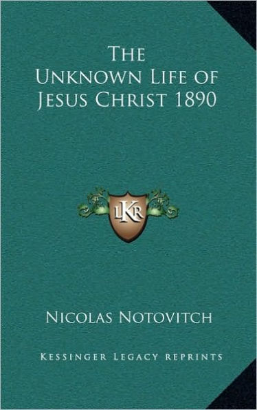 The Unknown Life of Jesus Christ 1890
