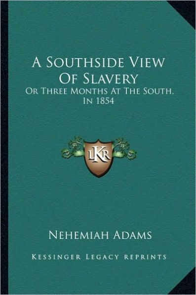 A Southside View Of Slavery: Or Three Months At The South, In 1854