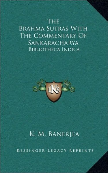 The Brahma Sutras With The Commentary Of Sankaracharya: Bibliotheca Indica
