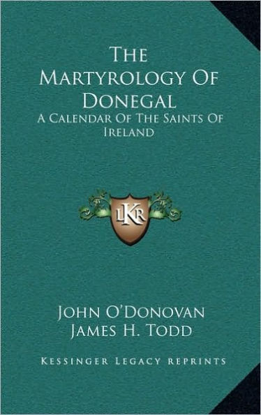 The Martyrology Of Donegal: A Calendar Of The Saints Of Ireland