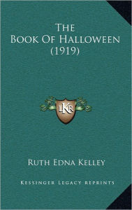 Title: The Book Of Halloween (1919), Author: Ruth Edna Kelley