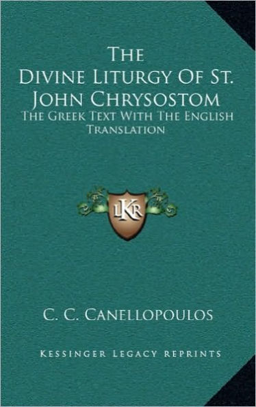 The Divine Liturgy Of St. John Chrysostom: The Greek Text With The English Translation
