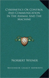 Title: Cybernetics Or Control And Communication In The Animal And The Machine, Author: Norbert Wiener