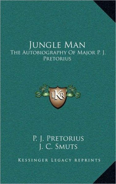 Jungle Man: The Autobiography Of Major P. J. Pretorius