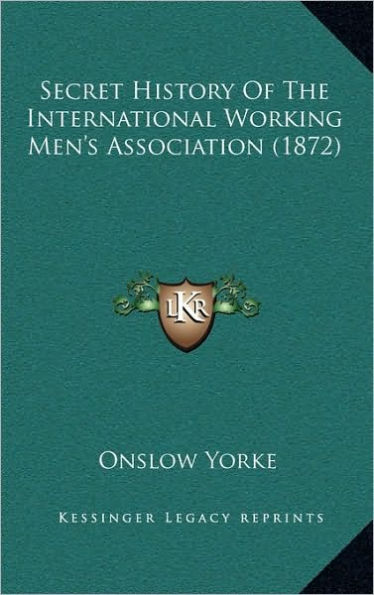 Secret History Of The International Working Men's Association (1872)