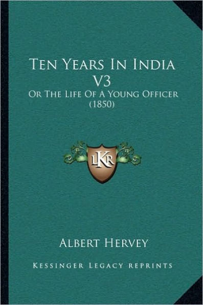 Ten Years in India V3: Or the Life of a Young Officer (1850)