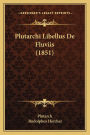 Plutarchi Libellus De Fluviis (1851)