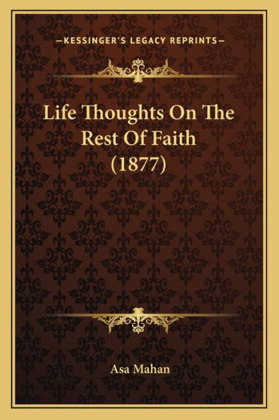 Life Thoughts On The Rest Of Faith (1877)