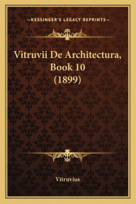 Title: Vitruvii De Architectura, Book 10 (1899), Author: Vitruvius