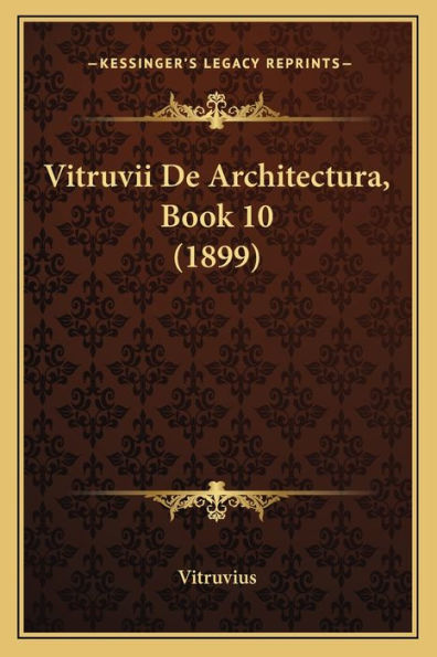 Vitruvii De Architectura, Book 10 (1899)
