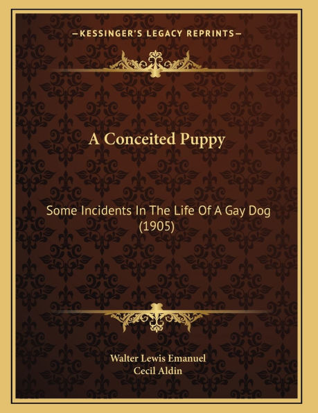 A Conceited Puppy: Some Incidents In The Life Of A Gay Dog (1905)